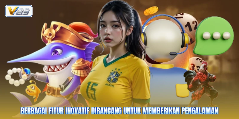 Berbagai fitur inovatif dirancang untuk memberikan pengalaman