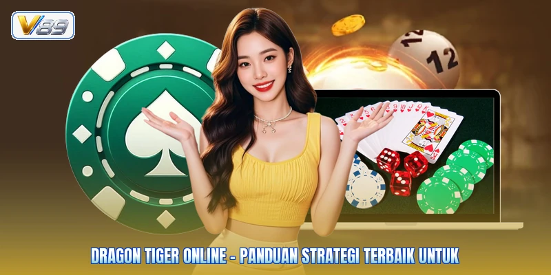 Dragon Tiger Online - Panduan Strategi Terbaik Untuk