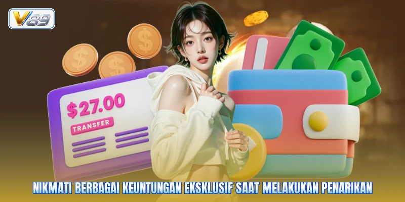 Nikmati berbagai keuntungan eksklusif saat melakukan penarikan
