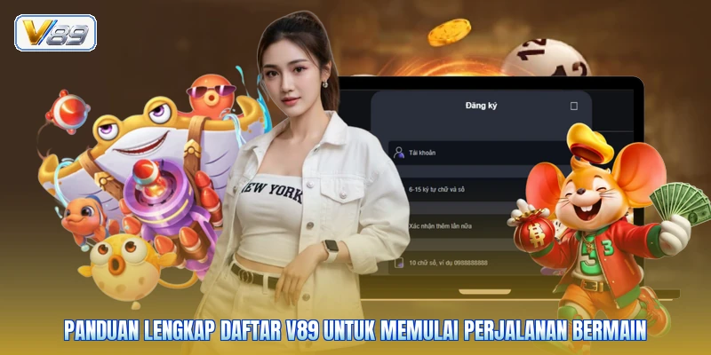Panduan lengkap daftar V89 untuk memulai perjalanan bermain