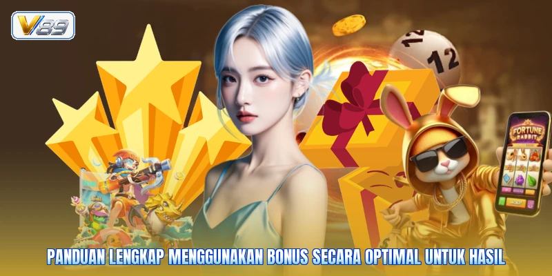Panduan lengkap menggunakan bonus secara optimal untuk hasil
