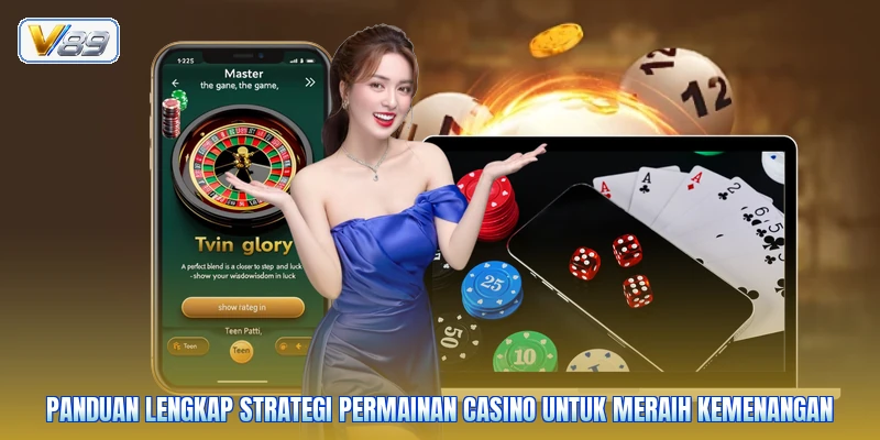 Panduan lengkap strategi permainan casino untuk meraih kemenangan