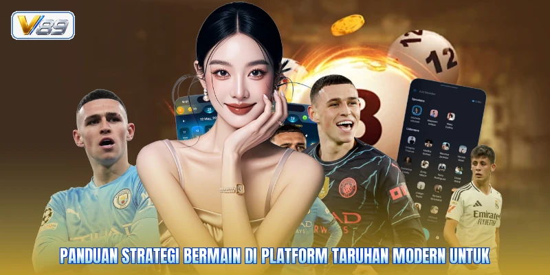 Panduan strategi bermain di platform taruhan modern untuk