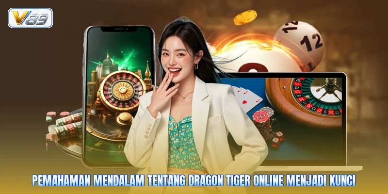 Pemahaman mendalam tentang dragon tiger online menjadi kunci