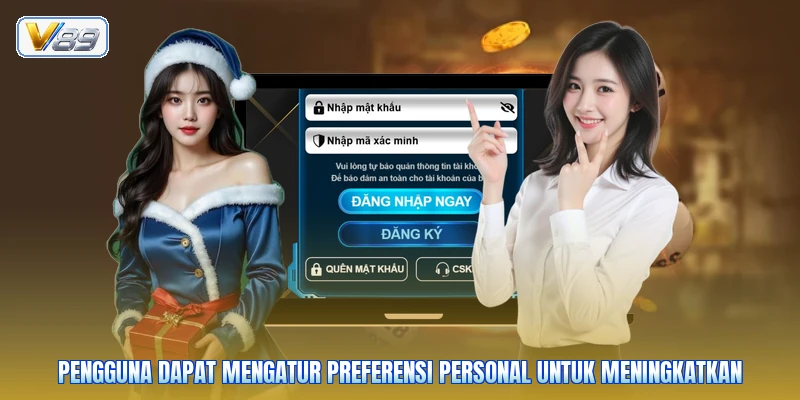 Pengguna dapat mengatur preferensi personal untuk meningkatkan
