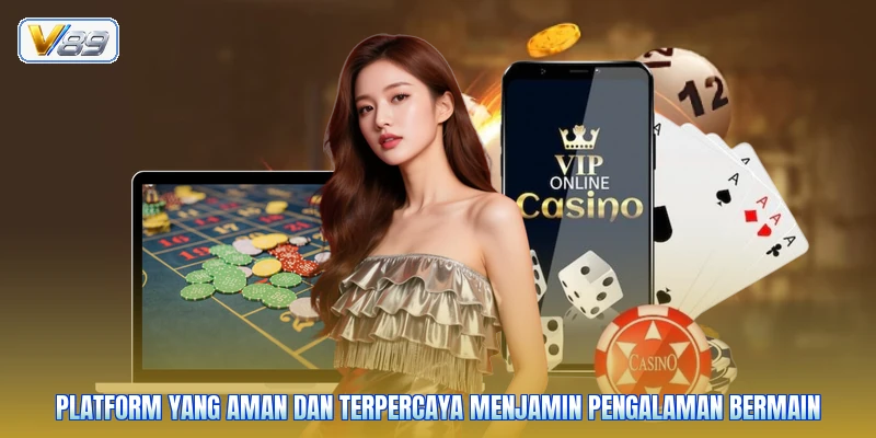 Platform yang aman dan terpercaya menjamin pengalaman bermain