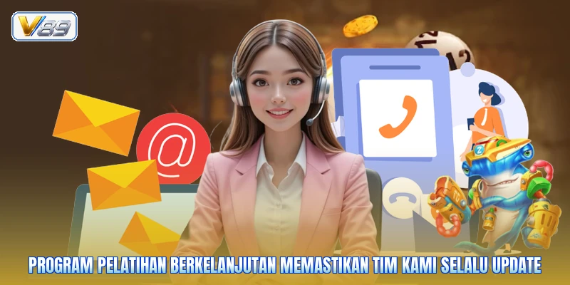 Program pelatihan berkelanjutan memastikan tim kami selalu update