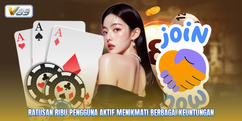 Ratusan ribu pengguna aktif menikmati berbagai keuntungan