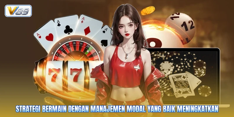 Strategi bermain dengan manajemen modal yang baik meningkatkan